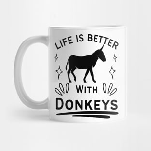 Life Is Better With Donkeys Mug